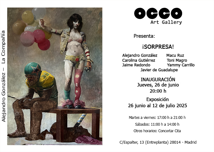 SORPRESA Exposición de pintura y escultura SORPRESA. Inauguración, 26 de junio 2025. Hasta el 12 de junio en OCCO Art Gallery, Calle Espalter, 13 – Madrid.